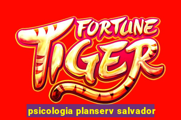 psicologia planserv salvador